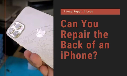 Can You Repair the Back of an iPhone