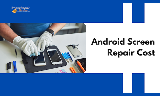 Android Screen Repair Cost