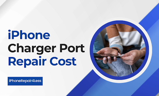 iPhone Charger Port Repair Cost