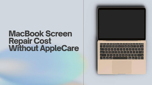 MacBook Screen Repair Cost Without AppleCare