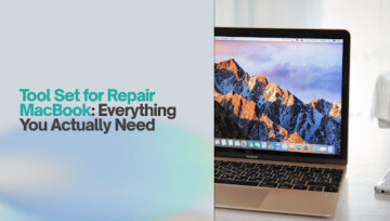 Tool Set for Repair MacBook: Everything You Actually Need